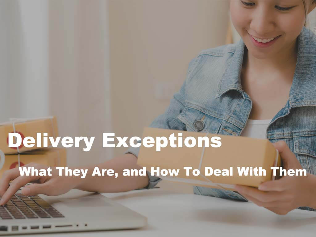 Delivery Exceptions:What They Are, And How To Deal With Them - Fulfillbot