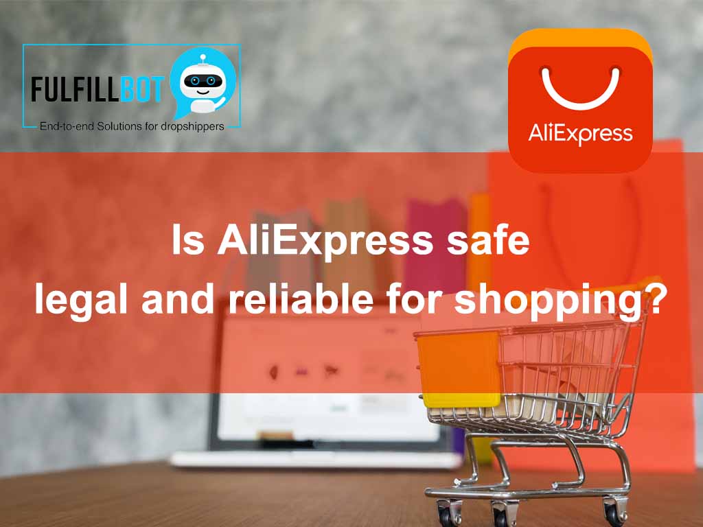 Is AliExpress safe, legal and reliable for shopping? - Fulfillbot