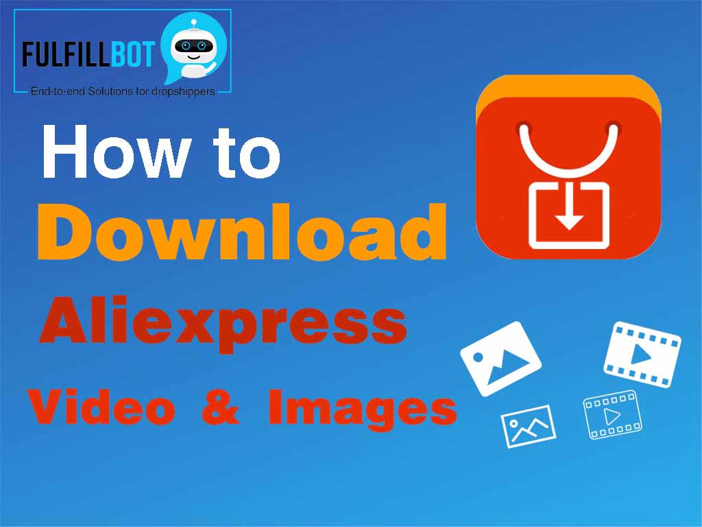 Как загрузить видео и изображения с AliExpress - Fulfillbot