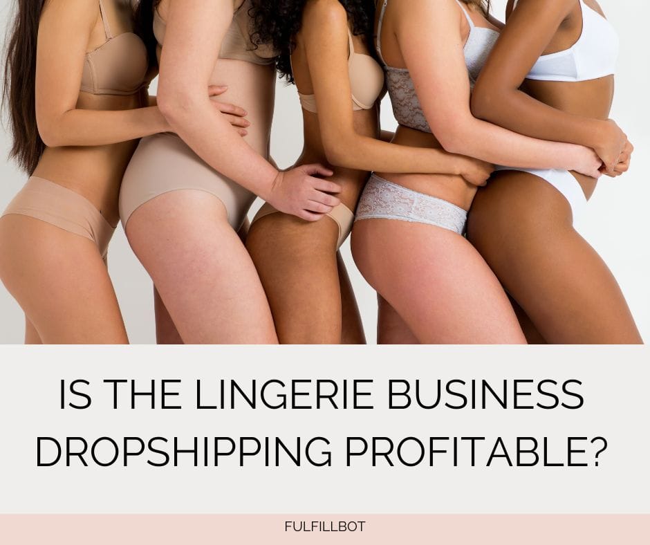 Le commerce de lingerie en dropshipping est-il rentable ?